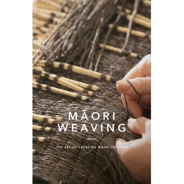 Maori Weaving: The art of Creating Maori textiles - Huia Publishers